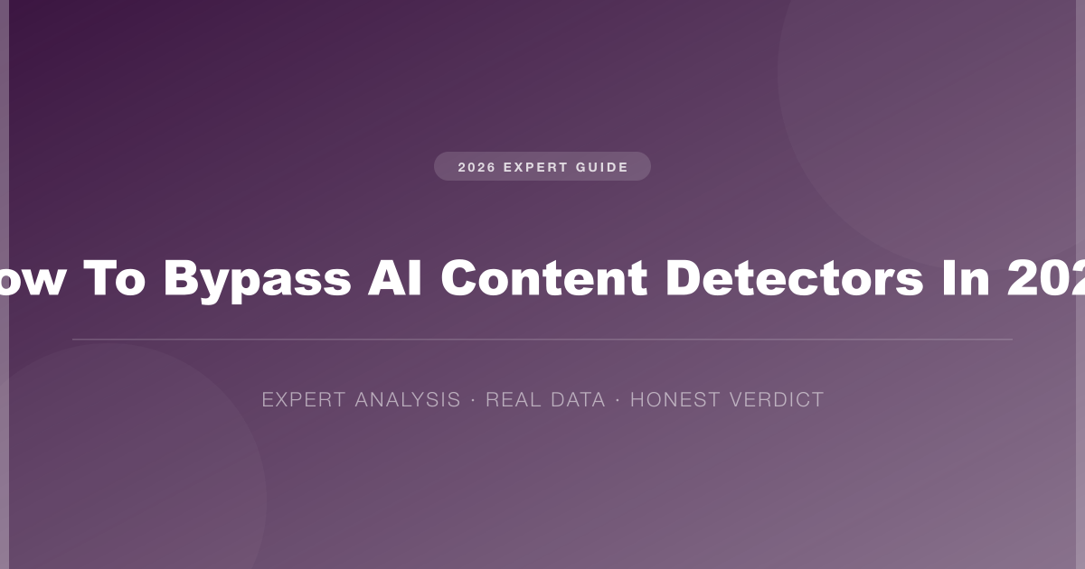 How to bypass AI content detectors in 2026 (2026)